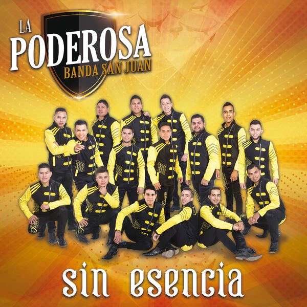 Sin Esencia | La Poderosa Banda San Juan – Download and listen to the album Sin Esencia | La Poderosa Banda San Juan – Download and listen to the album