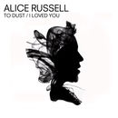 To Dust / I Loved You - EP | Alice Russell