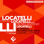 Gabriel Tchalik Pietro Antonio Locatelli : 24 Capricci for violin (World Premiere Recording)