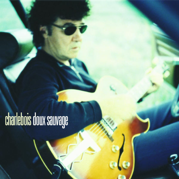 Doux Sauvage Robert Charlebois Télécharger et écouter l'album