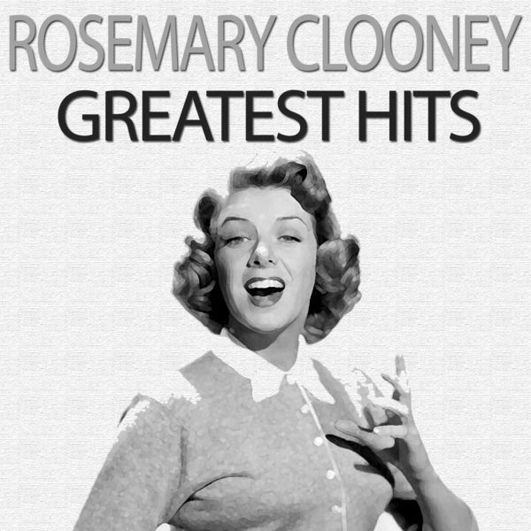 Greatest Hits Rosemary Clooney Download and listen to the album