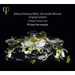 Philippe Herreweghe Johann Sebastian Bach : Ich elender Mensch & Leipzig Cantatas (BWV 44, 48, 73, 109)