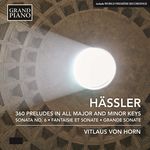 Vitlaus von Horn Hässler: 360 Preludes in All Major & Minor Keys, Fantaisie et Sonate & Grande Sonate