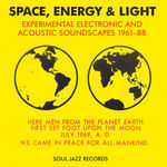 Various Artists Soul Jazz Records presents Space, Energy & Light: Experimental Electronic And Acoustic Soundscapes 1961-88