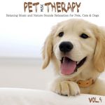 Various Artists Pet Music Therapy, Vol. 4Relaxing Music and Nature Sounds Relaxation for Pets, Cats & Dogs