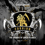 El Chido Ghost Recon Wildlands: Corrido - The Sounds of Santa Blanca (Original Game Soundtrack)