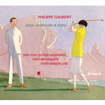 Jean-Marc Phillips-Varjabedian - Henri Demarquette - Marie-Josèphe Jude Philippe Gaubert : Works for Violin, Cello, and Piano