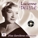 Mes dernières chansons | Lucienne Delyle