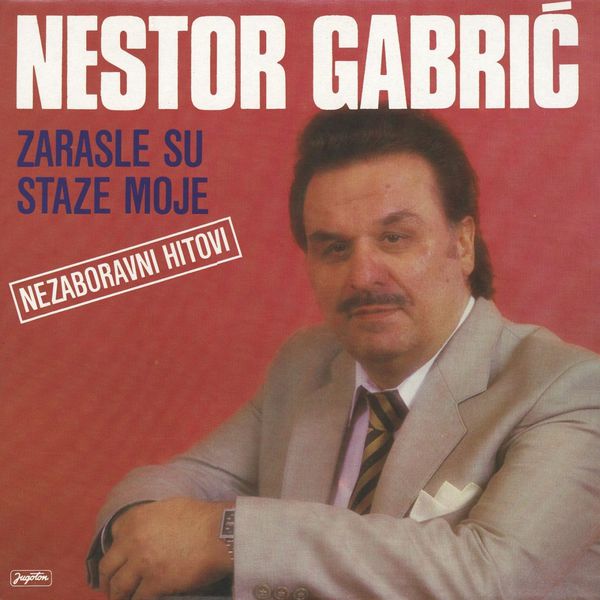 Nestor Gabrić - Zarasle Su Staze Moje Nestor Gabrić - Zarasle Su Staze Moje