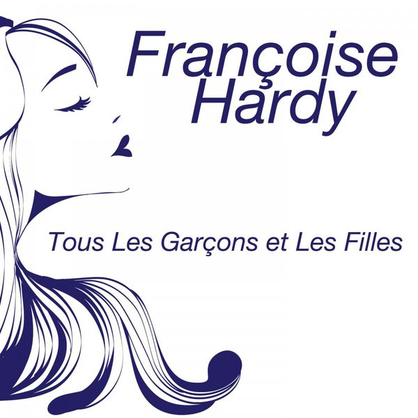 françoise hardy tous les garçons et les filles lyrics tous les gar 231 ons et les filles fran 231 oise hardy françoise hardy tous les garçons et les filles lyrics tous les gar 231 ons et les filles fran 231 oise hardy