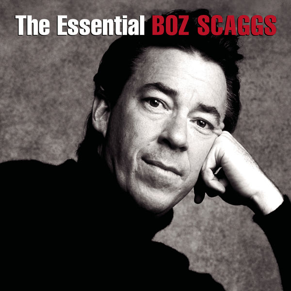 Boz Scaggs - The Essential Boz Scaggs