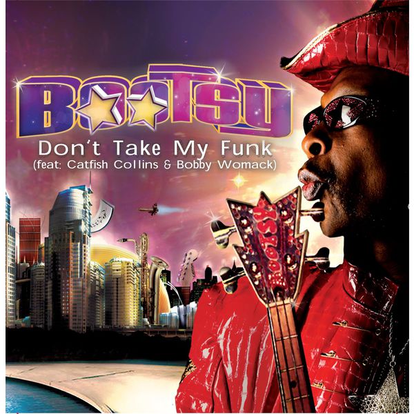Don't Take My Funk Bootsy Collins Download and listen to the album