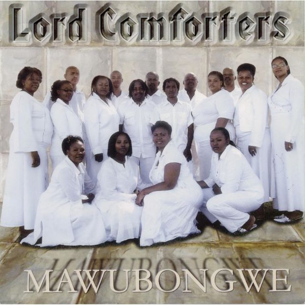 Mawubongwe Lord Comforters Download and listen to the album