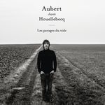 Jean-Louis Aubert Aubert chante Houellebecq - Les parages du vide (Édition Studio Masters)