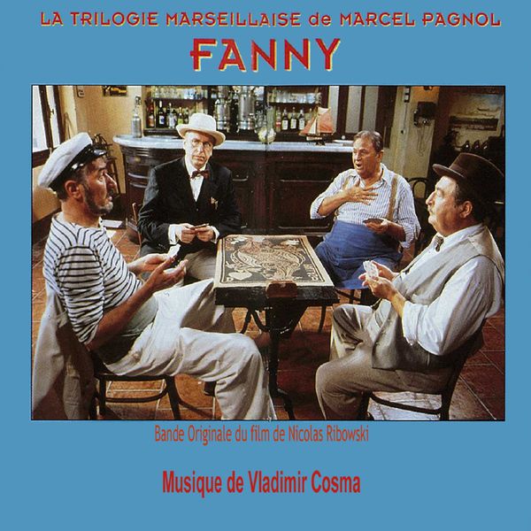 Fanny Marcel Pagnol Film Complet Bande Originale du téléfilm La Trilogie Marseillaise de Marcel Pagnol