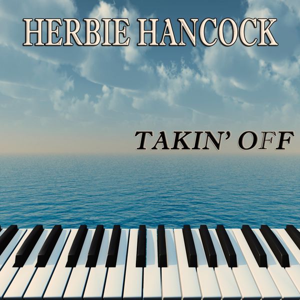 Takin' Off Herbie Hancock Download and listen to the album