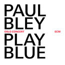 Play Blue - Oslo Concert | Paul Bley