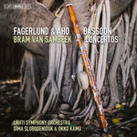 Bram van Sambeek Fagerlund & Aho: Bassoon Concertos