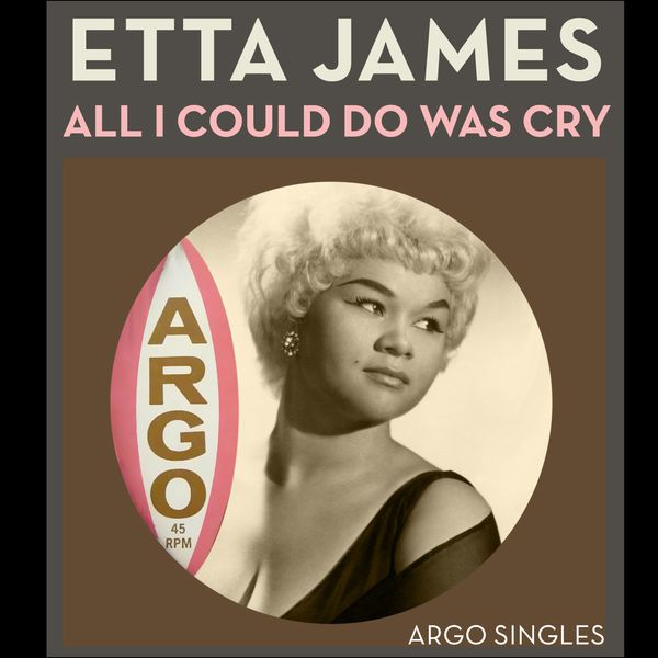 All I Could Do Was Cry (The Argo Singles) Etta James Download and listen to the album All I Could Do Was Cry (The Argo Singles) Etta James Download and listen to the album