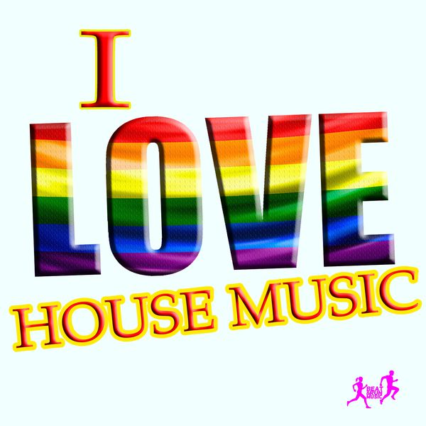 I Love House Music | Various Artists – Download and listen to the album