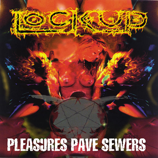 Lock Up - Pleasures Pave Sewers Lock Up - Pleasures Pave Sewers