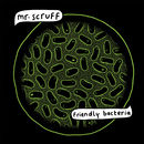 Friendly Bacteria | Mr. Scruff