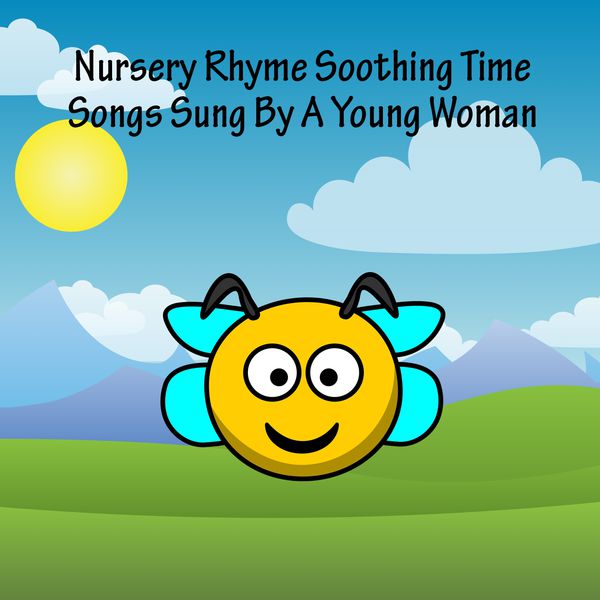Nursery Rhyme Soothing Time Songs Sung By A Young Woman Bedtime Baby