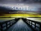 Cyril SCOTT : Concerto pour violoncelle et orchestre. Symphonie n° 1