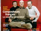 Pascal Zavaro, Thierry Escaich et Guillaume Connesson : la nouvelle génération de compositeurs (Classica n°73 - juin 2005)
