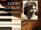 Retour d'un météore : Yuri EGOROV, The Master Pianist