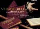 VERGINE BELLA « Madrigali da sonar » : œuvres de Arcadelt, Bassano, Cima, Mainiero, De Rore, Palestrina, Ruffo
