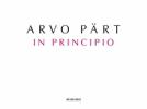 Arvo Pärt : In principio In principio - La Sidone - Cecilia, vergine romana Da pacem Domine - Mein Weg - Für Lennart in memoriam