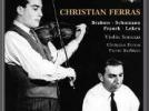 Christian Ferras Sonates pour violon et piano de Franck, Lekeu, Brahms, Schumann - Bis de Kreisler, Schubert, Sarasate, Massenet, etc.