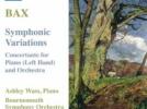 Arnold Bax Variations symphoniques pour piano et orchestre - Concertante pour piano (main gauche) et orchestre
