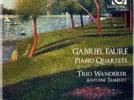 Gabriel Fauré Les Quatuors avec piano
