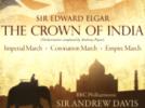 Edward Elgar The Crown of India, op.66 - Mascarade théâtrale impériale en deux tableaux* - Marche Impériale, op.32 - Marche du couronnement, op.65 - Marche de l'Empire