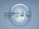 Henri Dutilleux, entre le cristal et la nuée