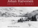 Johan Halvorsen Œuvres pour orchestre (vol.1) : Marche d'entrée des Boyards - Andante religioso pour violon solo et orchestre - Suite de Mascarade - La Mélancolie, d'après une mélodie de Ole Bull - Symphonie n°1