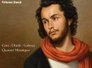Félicien David Trio n°1 en mi bémol majeur - Quatuor n°3 en ré mineur - Mélodies pour violoncelle & piano - Pièces pour piano - Transcriptions de pages célèbres de Félicien David par Philippe Musard, Sebastian Lee, Henri Vieuxtemps