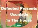 Defected Presents Osunlade In The House