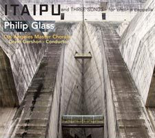 Philip Glass Itaipu - Trois chants pour chœur a cappella