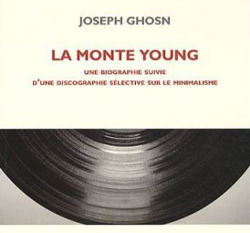 La Monte Young, une monographie de Joseph Ghosn