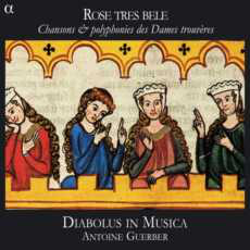 Rose tres bele Chansons et polyphonies des Dames trouvères