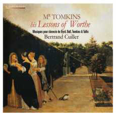 Mr Tomkins His Lessons of Worthe : Pièces pour clavecin de Byrd, Bull, Tomkins et Tallis