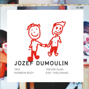 Jozef Dumoulin Trio Rainbow Body (Bee Jazz/Abeille Musique)	 