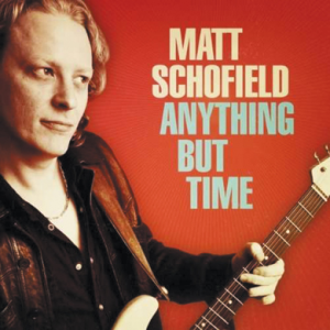 Matt Schofield  Anything But Time (NuGene Records/Socadisc) 