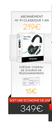 Abonnement Hi-Fi Classique 1 an + Casque Focal Spirit One Qobuz Edition + Ch&egrave;que-cadeau de 20&euro; de t&eacute;l&eacute;chargements = 349&euro; au lieu de 418&euro; - soit une &eacute;conomie de 69&euro; !