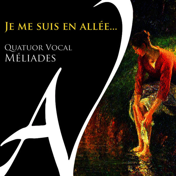 Quatuor vocal Méliades|Je me suis en allée... Quatuor vocal Méliades|Je me suis en allée...