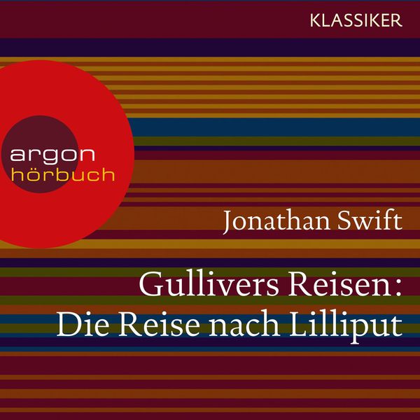 Jonathan Swift|Gullivers Reisen - Die Reise nach Lilliput  (Ungekürzte Lesung)