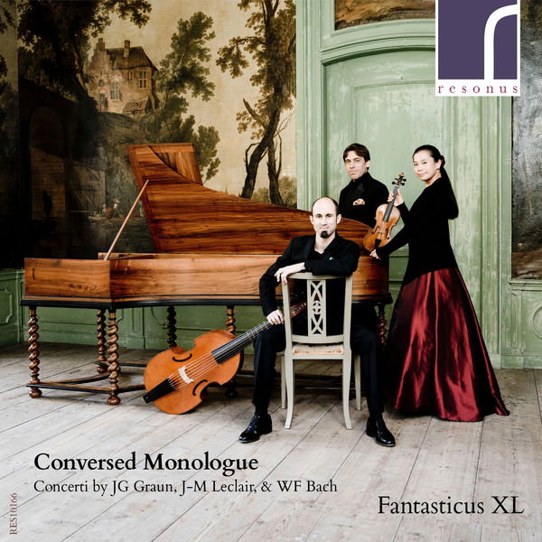 Fantasticus XL|Conversed Monolgue: Concerti by J.G. Graun, J.-M. Leclair & W.F. Bach